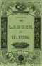 [Gutenberg 14184] • The Ladder to Learning